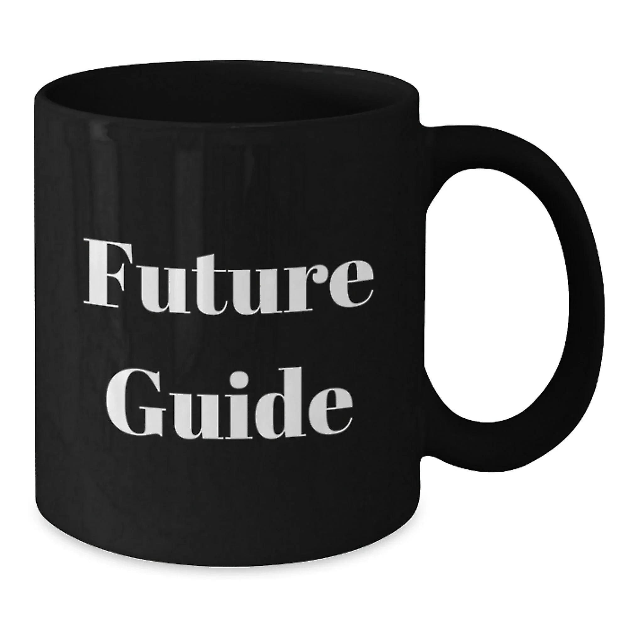 Funny Guide Future Gifts for Men from Family - Black Coffee Mug, 11oz or 15oz, Microwave and Dishwasher Safe