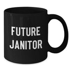 Funny Janitor Gifts from Friends and Family, Inspirational Future Janitor Black Coffee Mug, Christmas Unique Ideas