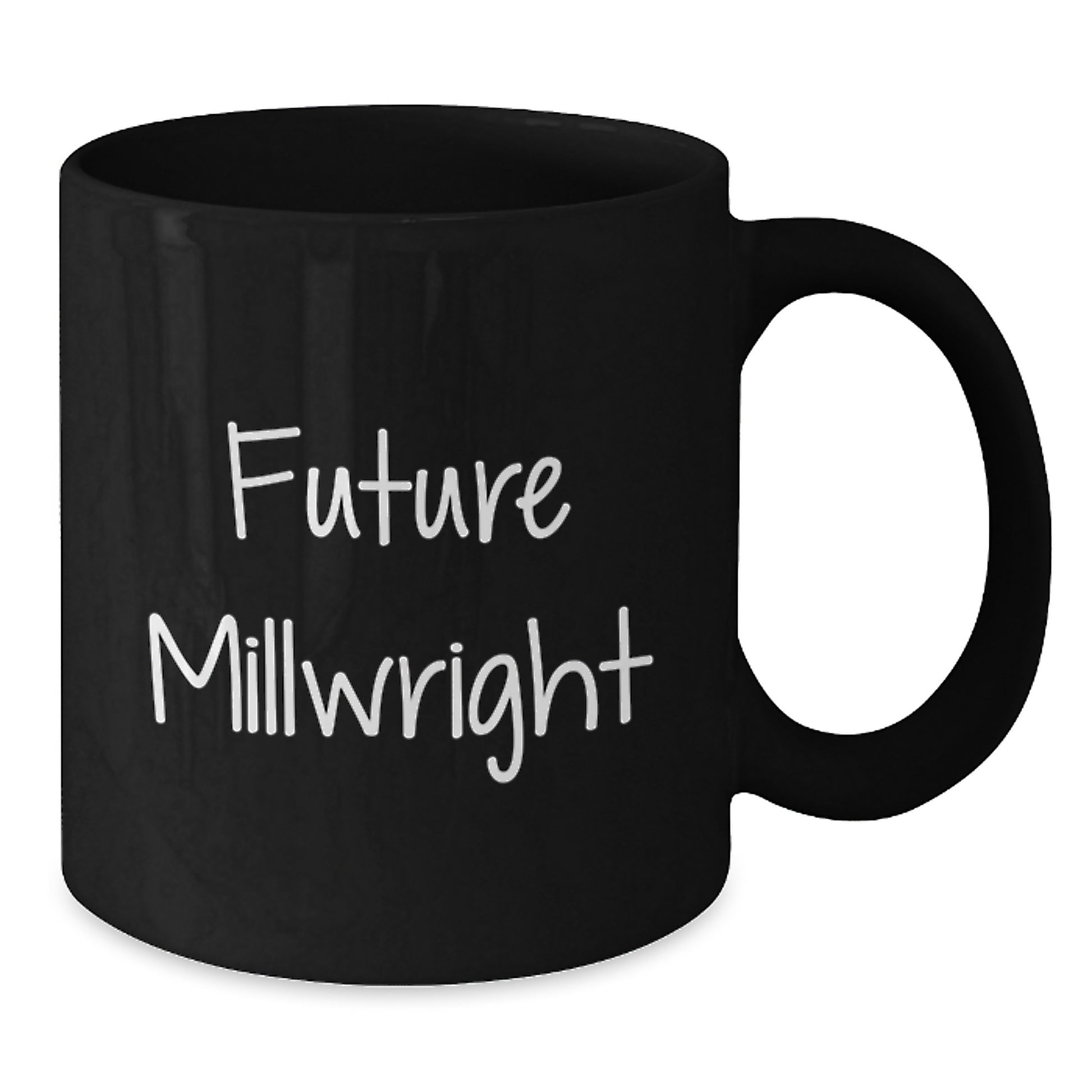 Funny Millwright Future Quotes Gifts for Men from Coworkers - Black Coffee Mug, 11oz or 15oz, Microwave and Dishwasher Safe - Additional