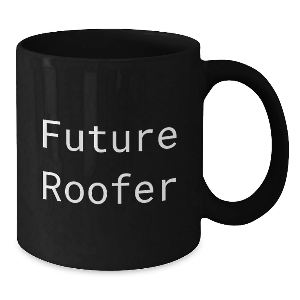 Funny Roofer Gifts for Men - Future Roofer Black Coffee Mug, Great Christmas Unique Gifts from Friends to Family