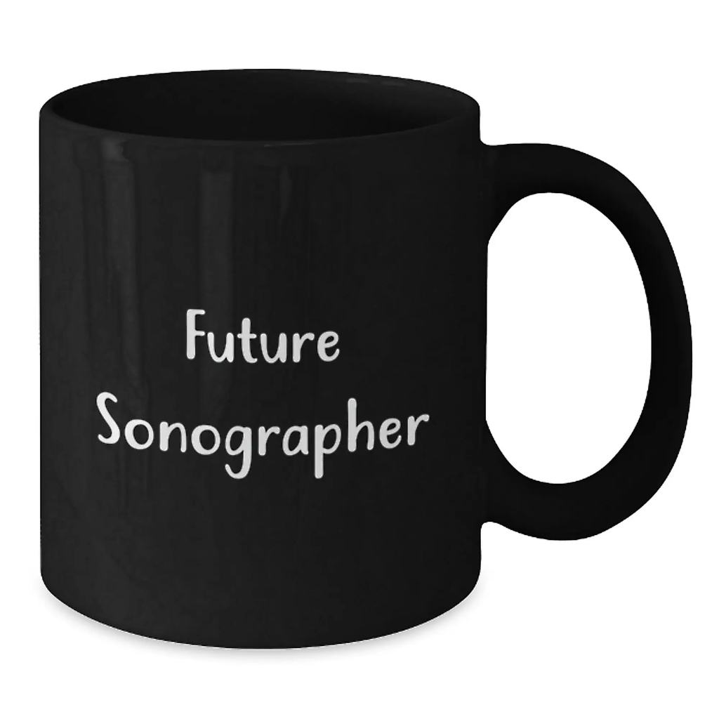 Funny Future Sonographer Gifts from Friends for Birthday Black Coffee Mug - Inspirational Quote - Additional