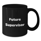 Funny Supervisor Gifts from Men, Gifts for Supervisor, Black Coffee Mug with Inspirational Quote, Christmas Unique Gifts