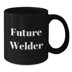 Funny Gifts from Friends, Family or Coworkers for Future Welder, Black Coffee Mug, Christmas Unique