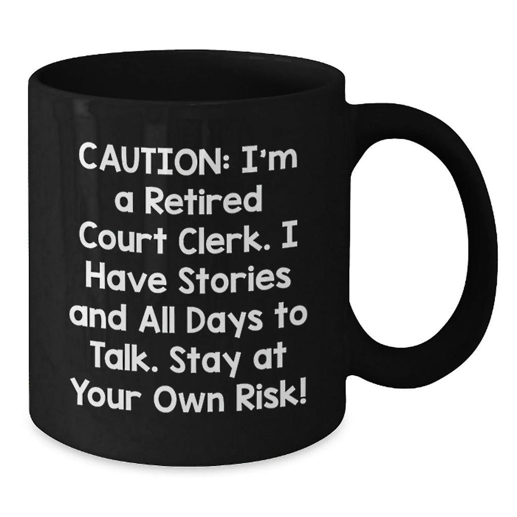 Funny Court Clerk Gifts, Black Coffee Mug, 'Caution: I'm A Retired Court Clerk', Unique Christmas Unique Gifts for Court Clerks, from Friends and Family