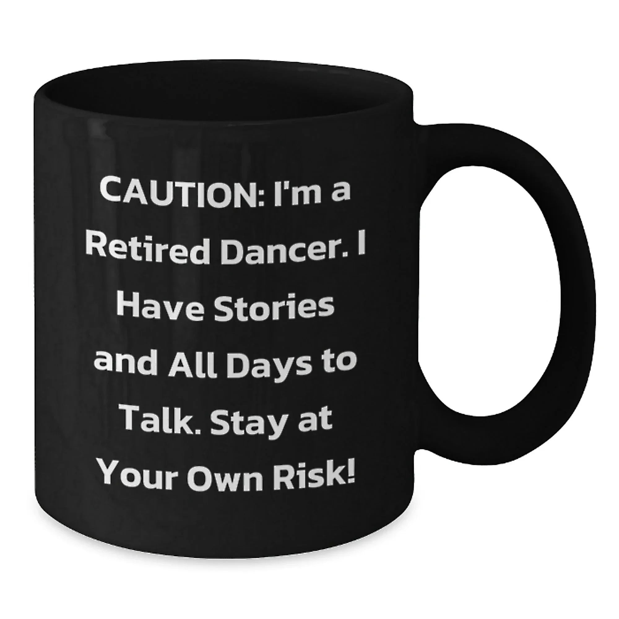 Funny Dancer Gifts from Friends Christmas Unique Mugs for Dancer Lovers, Caution: 'I'm A Retired Dancer Stay At Your Own Risk!' Black Coffee Mug, 11oz or 15oz, Ceramic, Microwave and Dishwasher Safe