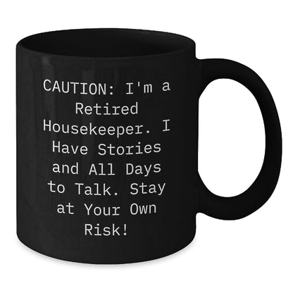 Funny Housekeeper Gifts from Friends - Unique Black Coffee Mug, 'I'm A Retired Housekeeper I Have Stories And All Days To Talk Stay At Your Own Risk!' - Perfect for Housekeeper Women at Christmas - Additional