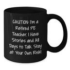 Funny Gift for PE Teacher, PE Teacher Christmas Unique Gifts, Black Coffee Mug, I'm A Retired PE Teacher, Stay At Your Own Risk!