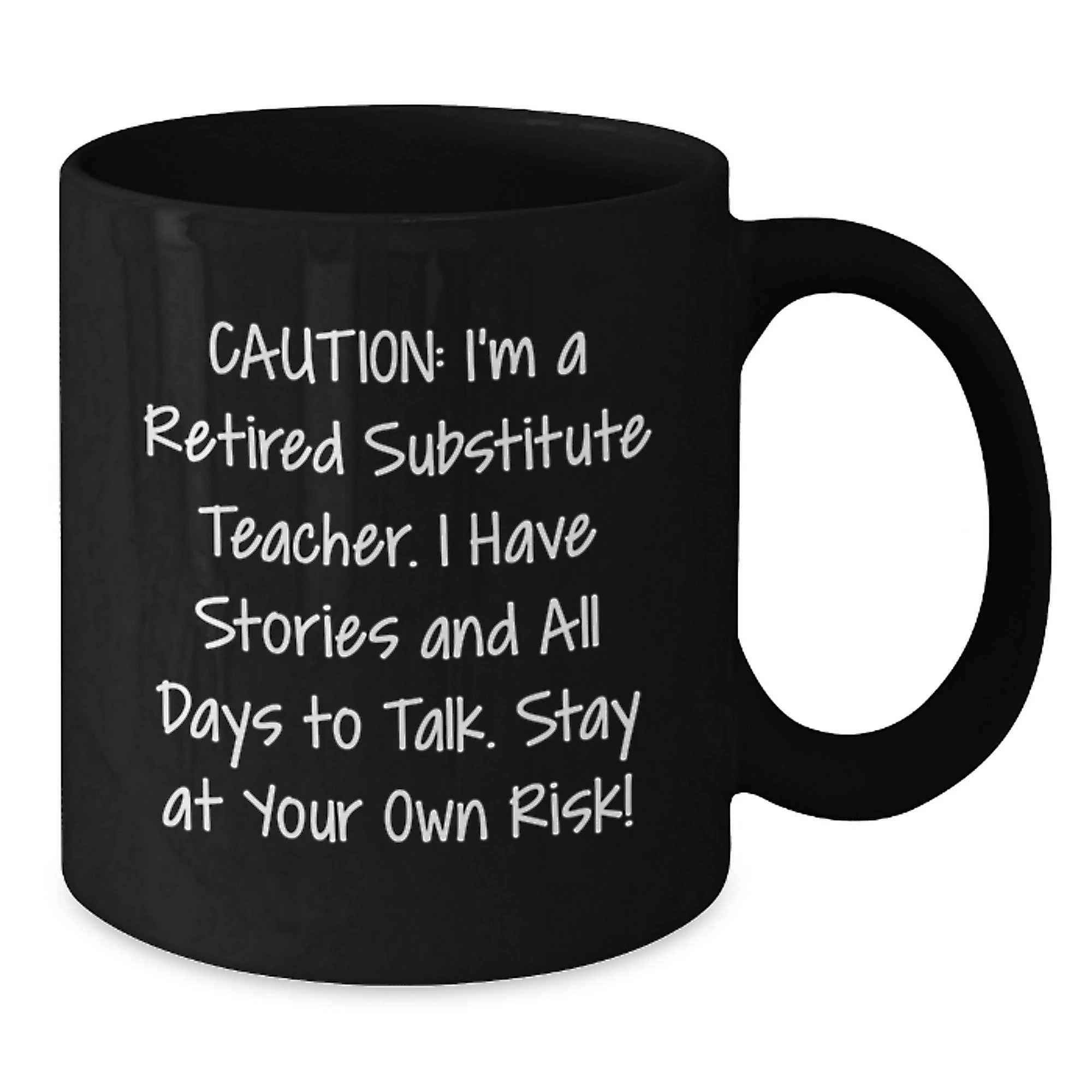 Funny Gift for Substitute Teachers - 'Caution: I'm A Retired Substitute Teacher' Black Coffee Mug, Unique Valentine's Gifts from Friends or Family