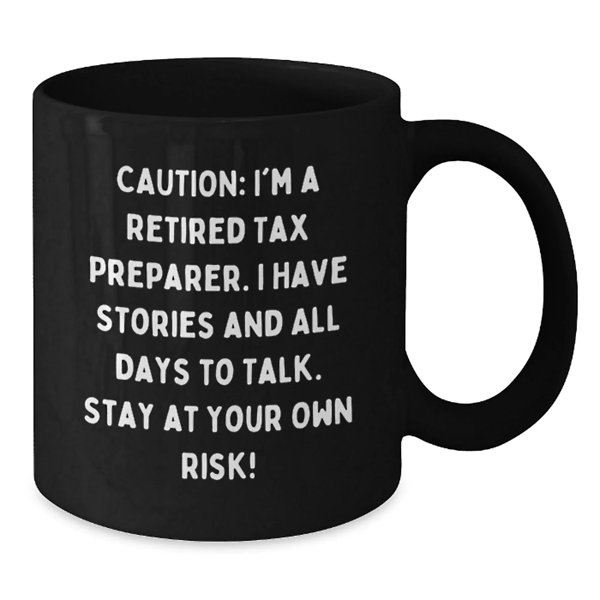 Tax Preparer Humor Black Coffee Mug, Gifts from Friends to Tax Preparer, Birthday Unique Gifts for Men, Funny Quote, 'Caution: I'm A Retired Tax Preparer...'
