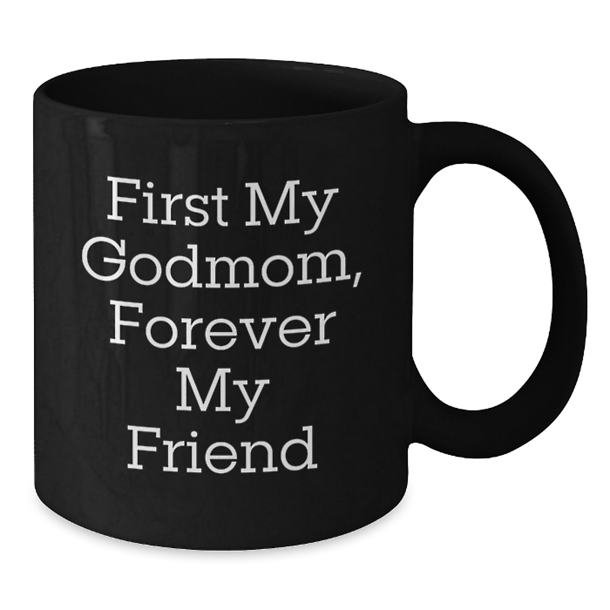 Godmom Gifts, Funny Mugs for Her, Black Coffee Mug, First My Godmom, Forever My Friend, Christmas Unique Gifts from Family to Godmom - Additional