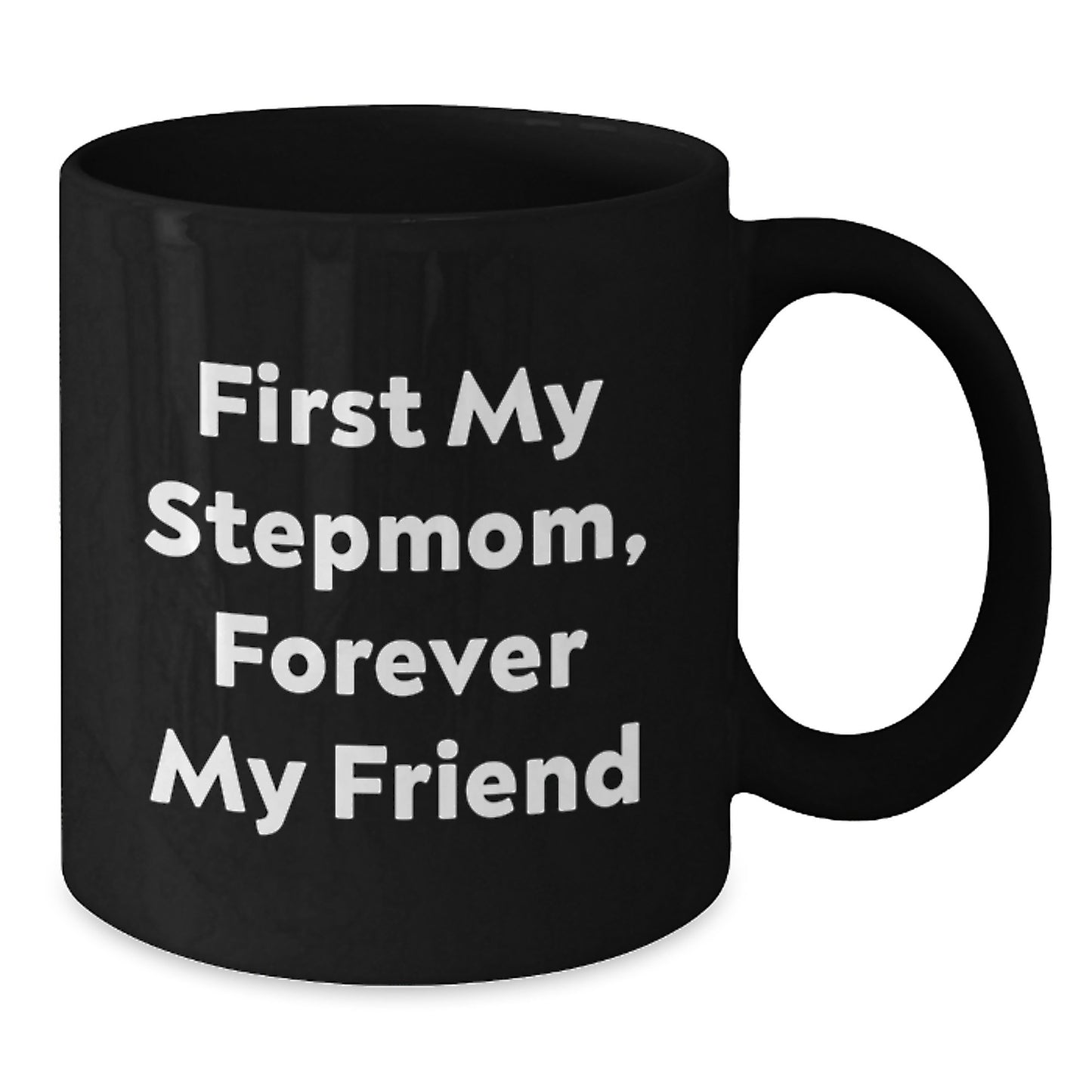 Funny Stepmom Gifts, Black Coffee Mugs, Christmas Unique Gifts from Family to Stepmom, 'First My Stepmom, Forever My Friend' - Additional