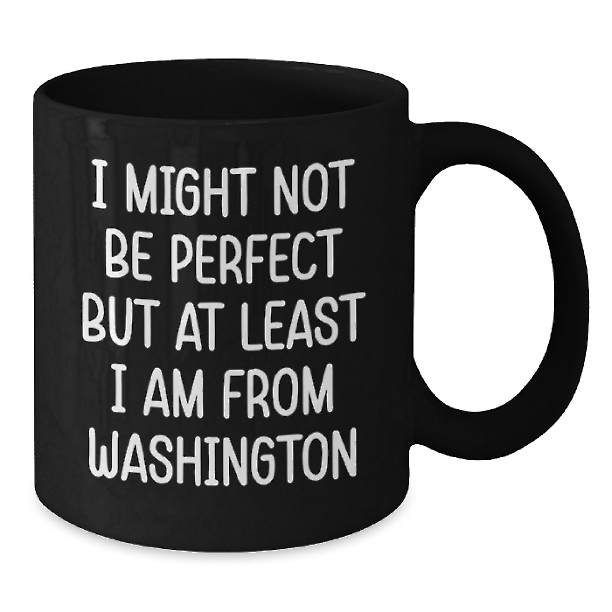 Washington State Gifts, Funny Coffee Mug From Washington, Birthday Unique Presents for Friends, Men, Women, Family, 'I Might Not Be Perfect But At Least I Am From Washington' - Additional