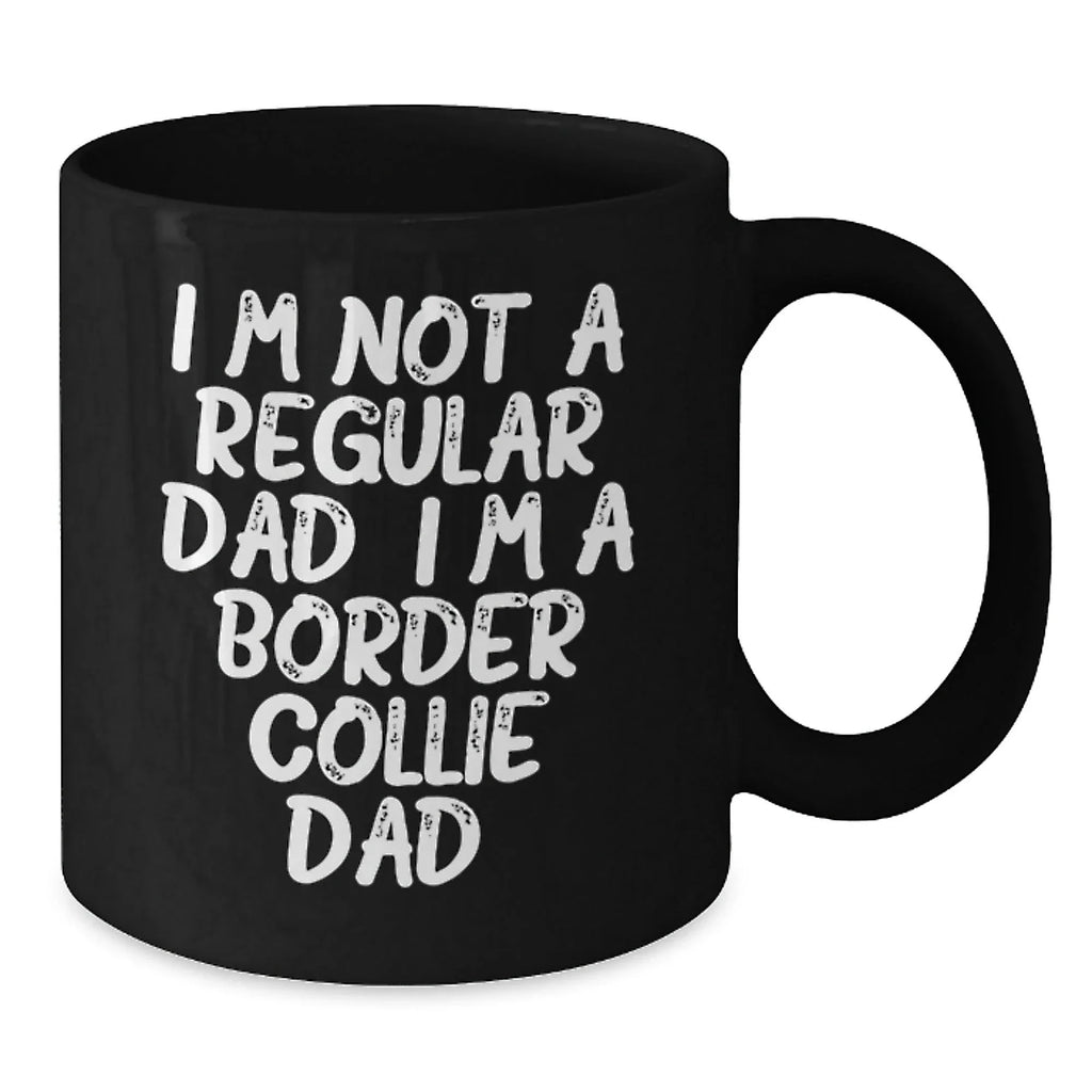 Funny Border Collie Dad Gifts from Men for Him, Unique Valentine's Coffee Mug, I'm Not A Regular Dad. I'm A Border Collie Dad.