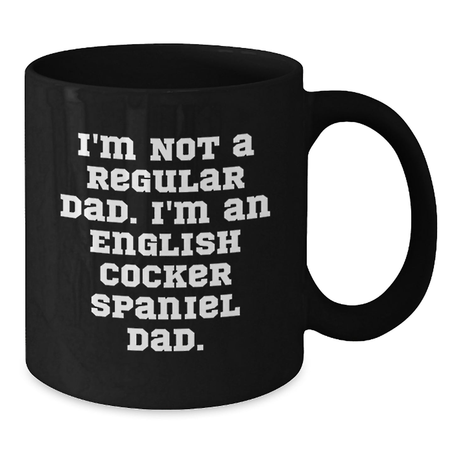English Cocker Spaniel Dog Funny Dad Gifts for Him, Black Coffee Mug, I'm Not A Regular Dad. I'm An English Cocker Spaniel Dad., Christmas Unique Mugs from Men to Family - Additional