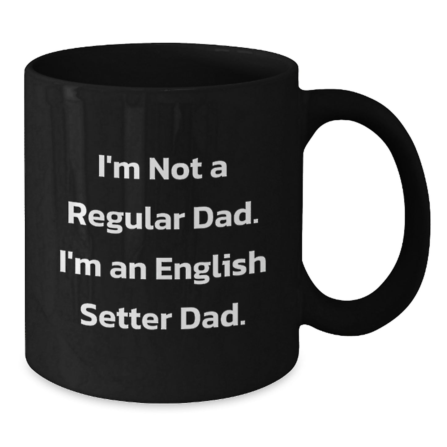 English Setter Dog Lover's Funny Christmas Unique Gift from Dad - English Setter Dog Black Coffee Mug - 'I'm Not A Regular Dad' - Additional