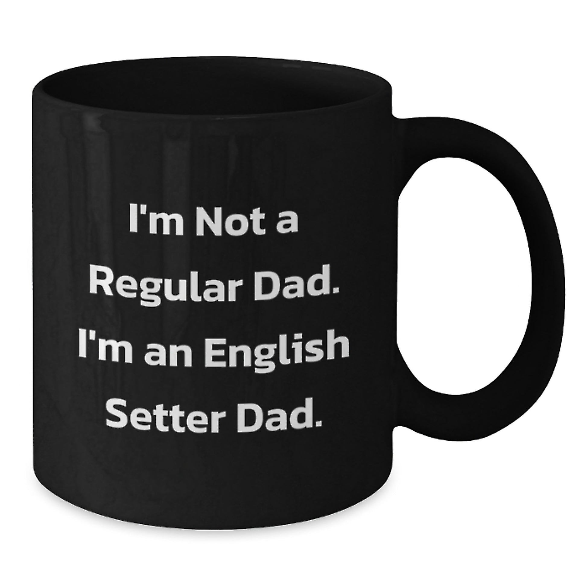 English Setter Dog Lover's Funny Christmas Unique Gift from Dad - English Setter Dog Black Coffee Mug - 'I'm Not A Regular Dad' - Additional