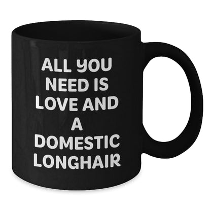 Domestic Longhair Cat Lovers' Funny Quotes Gifts from Friends for Graduation Unique Gifts to Him or Her Black Coffee Mug - Additional