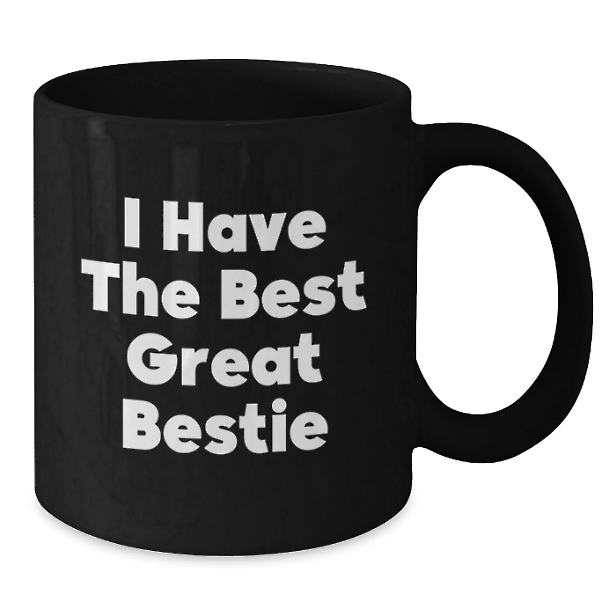 Funny Bestie Black Coffee Mugs Gifts from Friends and Family for Mothers Day, Bestie Gifts, I Have The Best Great Bestie Quote, Black Coffee Mug, 11oz or 15oz Capacity - Additional