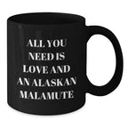 Alaskan Malamute Dog Lover Gifts - All You Need Is Love And An Alaskan Malamute Mug For Dog Lovers