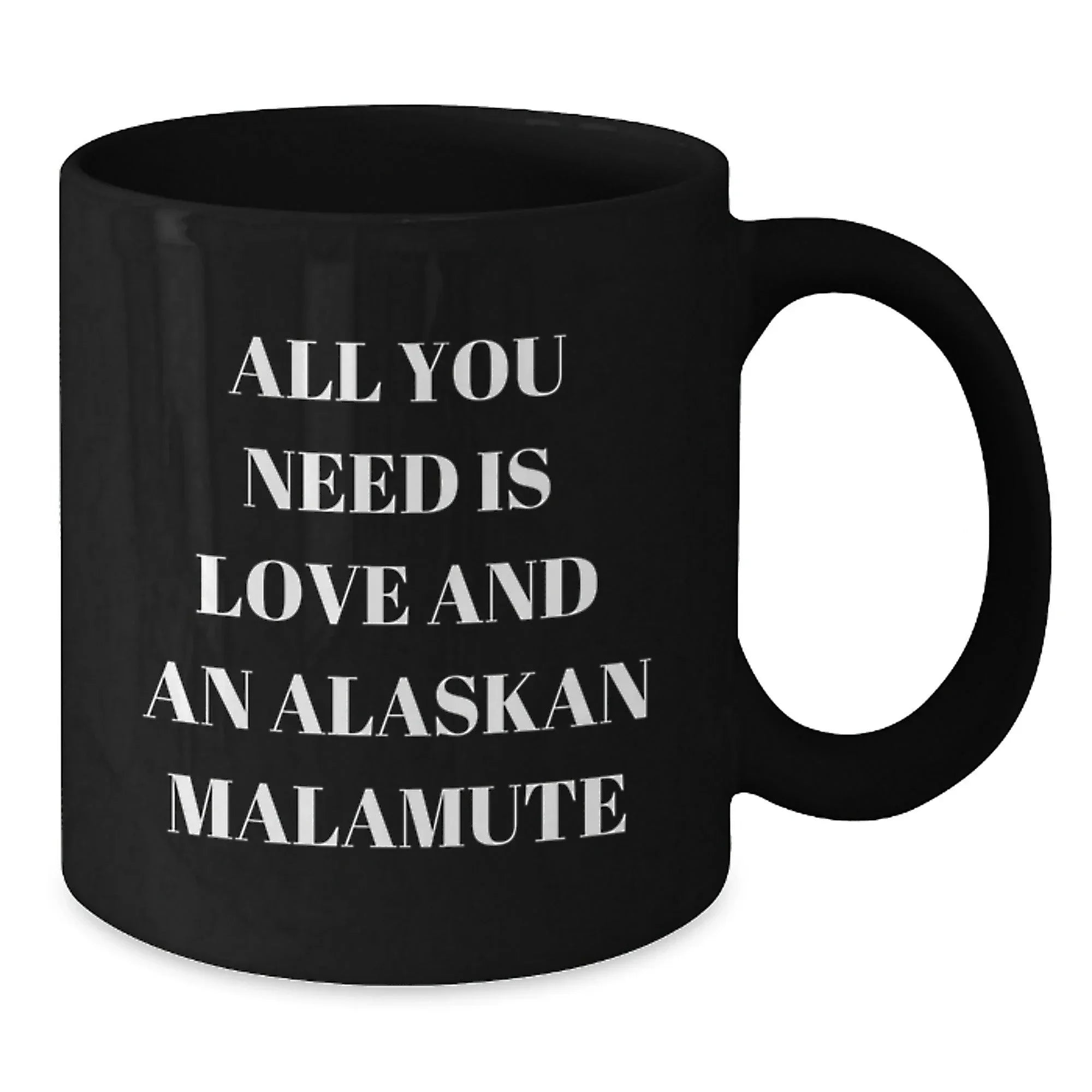 Alaskan Malamute Dog Lover Gifts - All You Need Is Love And An Alaskan Malamute Mug For Dog Lovers