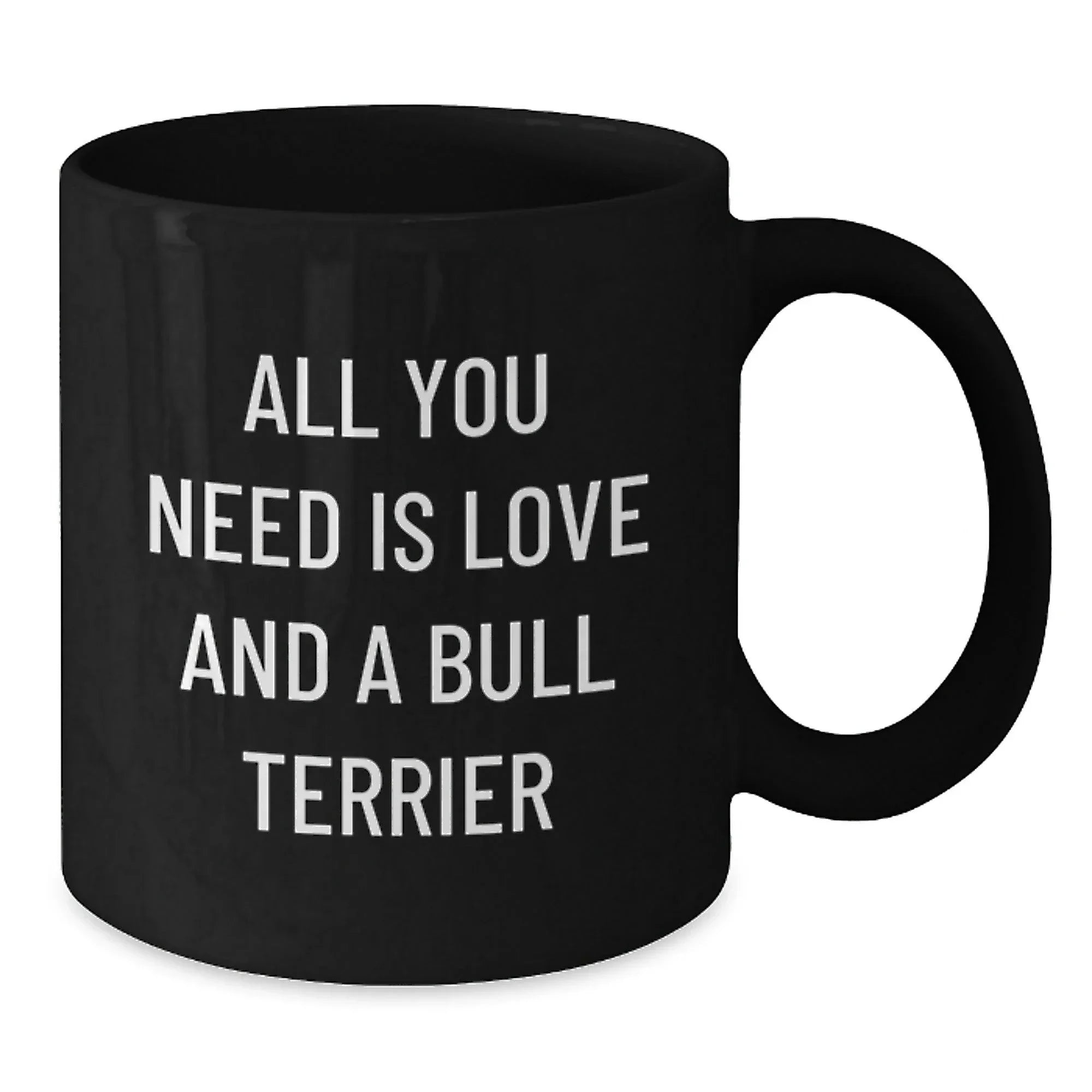 Love Bull Terrier Dog Mugs, Funny Quote, Valentine's Unique Gifts from Friends to Family
