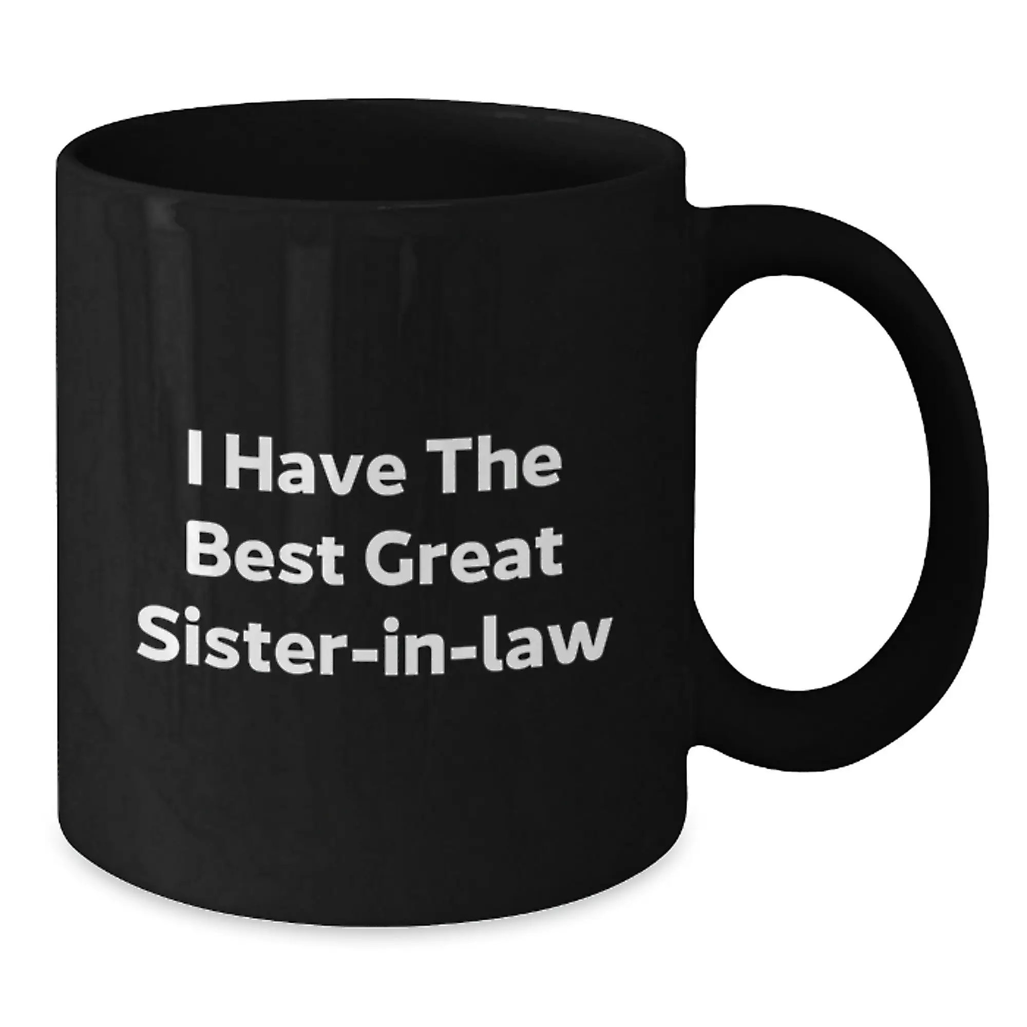 Funny Sister-in-law Gifts from Family, Black Coffee Mug, I Have The Best Great Sister-in-law Quote, Perfect for Sister-in-law, Father's Day Unique Gifts - Additional
