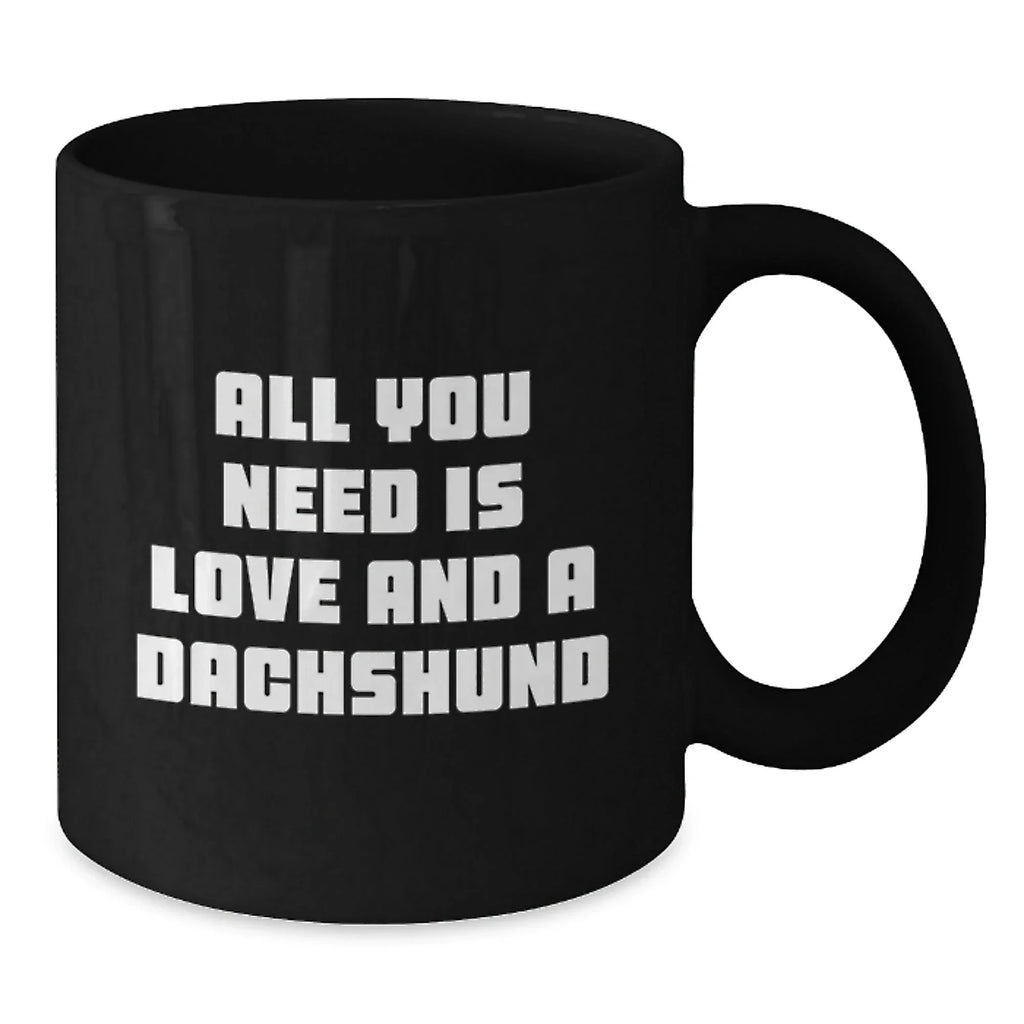 Dachshund Dog Lover Gifts from Friends and Family - Funny Christmas Unique Dachshund Mugs, Black Coffee Mug for Dachshund Dog Enthusiasts, All You Need Is Love And A Dachshund Quote