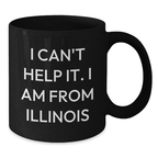 Funny Illinois Gifts for Friends from the Prairie State, Black Coffee Mug for Birthday, I Can't Help It. I Am From Illinois - Additional
