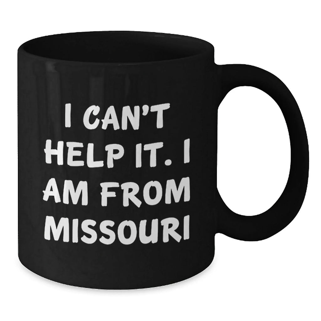 Funny Missouri Gifts for Men Women Friends Family - Black Coffee Mug with I Can't Help It I Am From Missouri Quote
