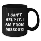 Funny Missouri Gifts for Men Women Friends Family - Black Coffee Mug with I Can't Help It I Am From Missouri Quote