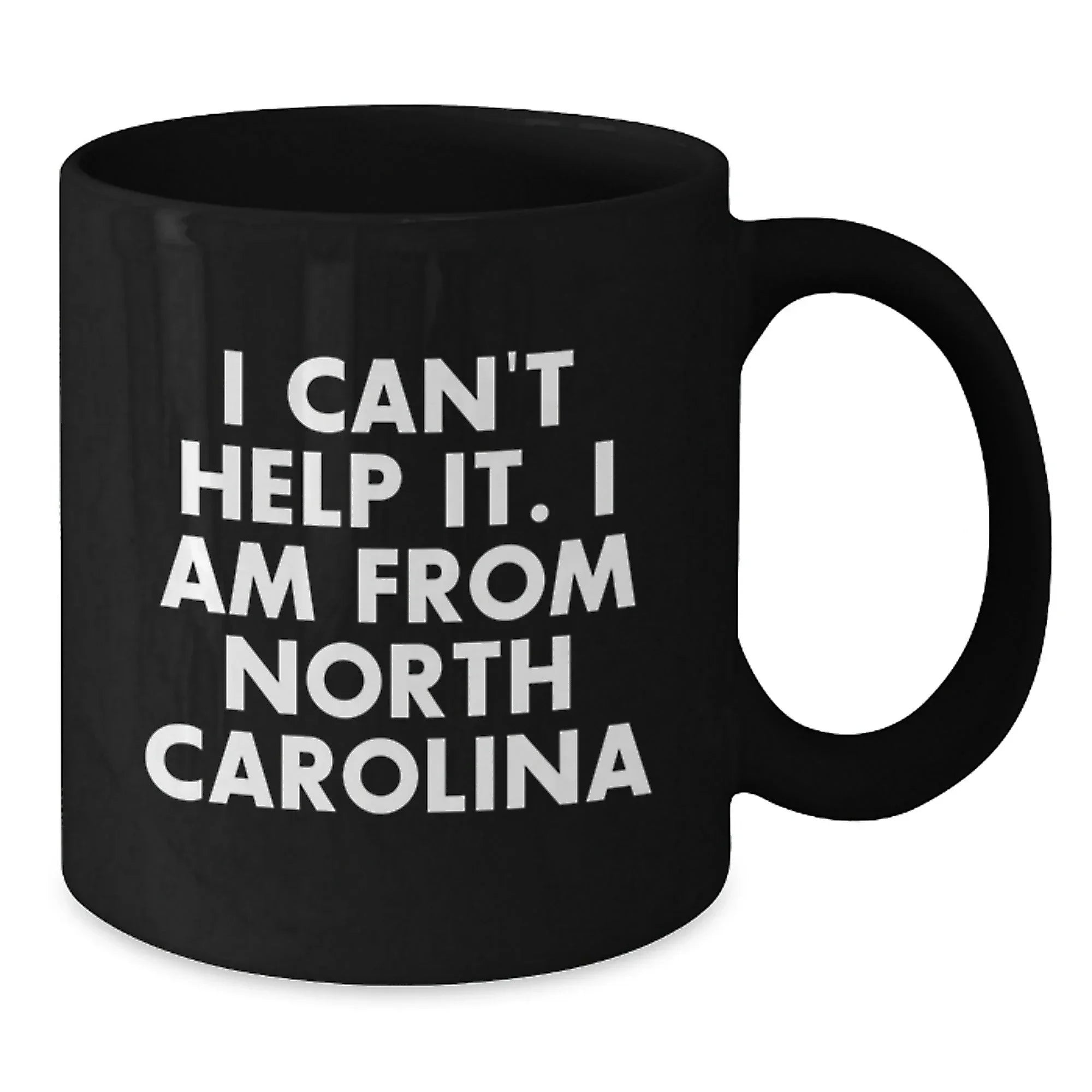 Funny North Carolina Coffee Mugs for Friends and Family, 'I Can't Help It. I Am From North Carolina' Birthday Unique Gifts from Women, Gifts for North Carolina Lovers