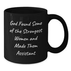 Funny Assistant Gifts for Women, Black Coffee Mug, 'God Found Some Of The Strongest Women And Made Them Assistant'