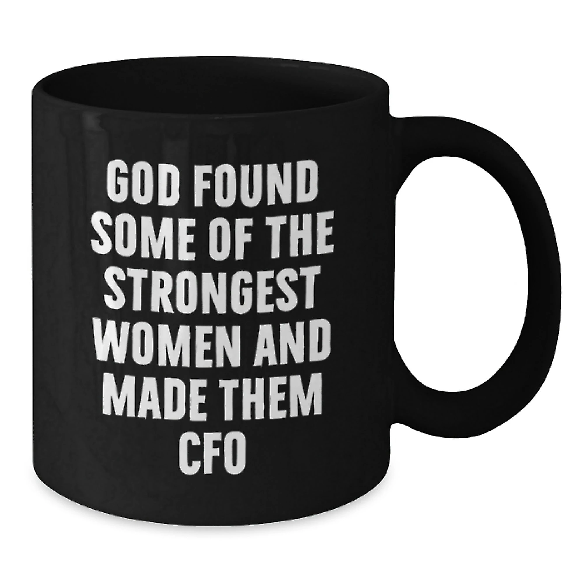 Funny CFO Gifts for Women, Christmas Unique Gifts from Men to Strong Women in Charge, Black Coffee Mug, God Found Some Of The Strongest Women And Made Them CFO, Inspirational Quote