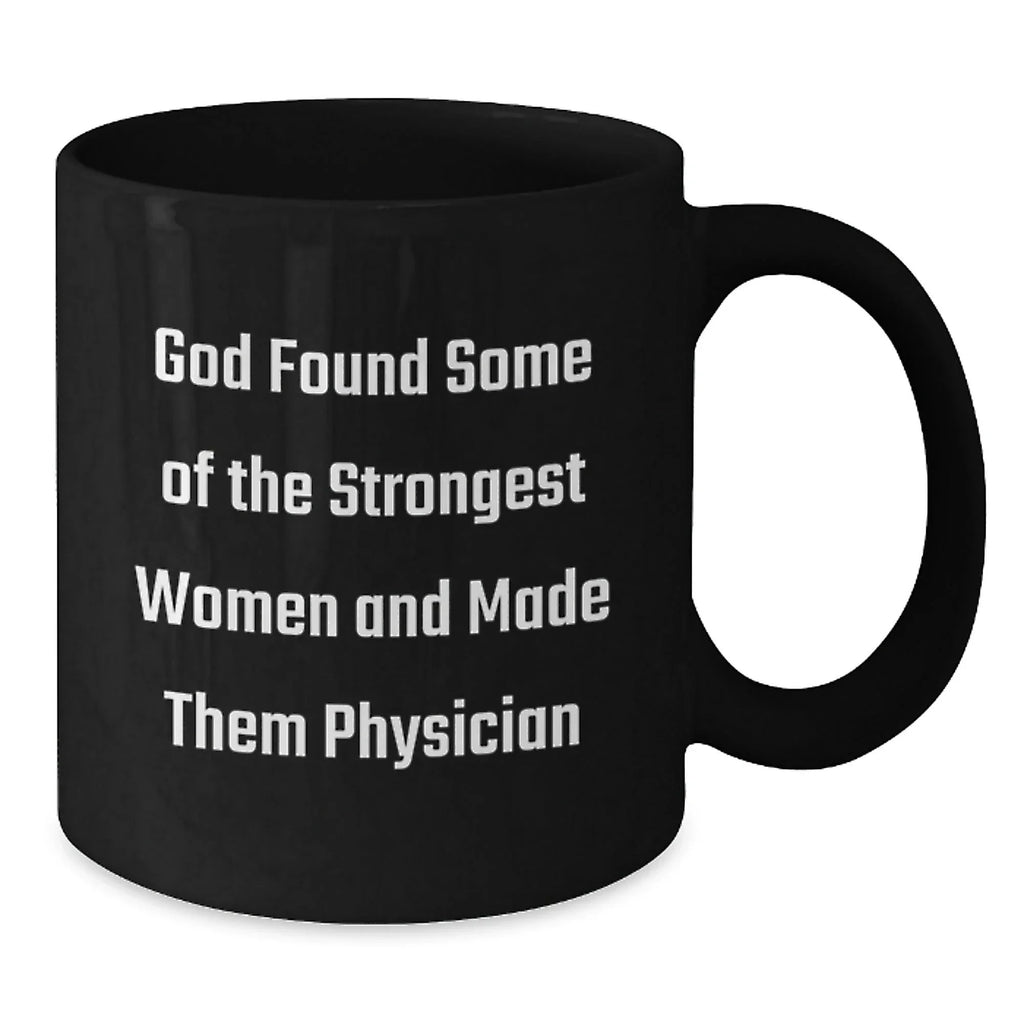 Funny Physician Gifts for Him from Women Quotes Black Coffee Mugs, Unique Birthday Unique Gifts for Men, Gifts from Women to Physician Friends