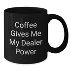Funny Dealer Gifts for Men, Unique Black Coffee Mug with 'Coffee Gives Me My Dealer Power' Quote, Perfect for Graduation, Gifts from Men to Friends, Family or Coworkers - Additional