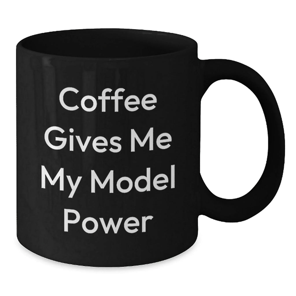 Funny Model Enthusiast Gifts from Friends for Christmas - Model Power Black Coffee Mug