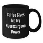 Funny Gifts from Men for Neurosurgeon Friends, Black Coffee Mug, Christmas Unique