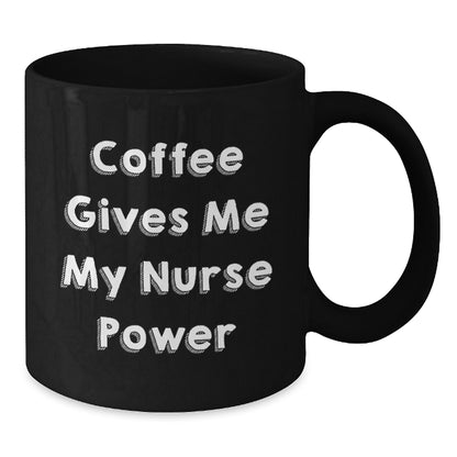 Funny Nurse Gifts from Friends for Christmas Black Coffee Mug - Coffee Gives Me My Nurse Power - Additional