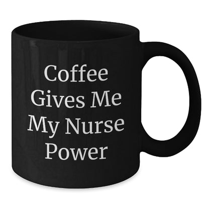 Funny Nurse Motivation Gifts from Men Friends to Women Nurses - Coffee Gives Me My Nurse Power Black Coffee Mug for Christmas Unique Gifts - Additional