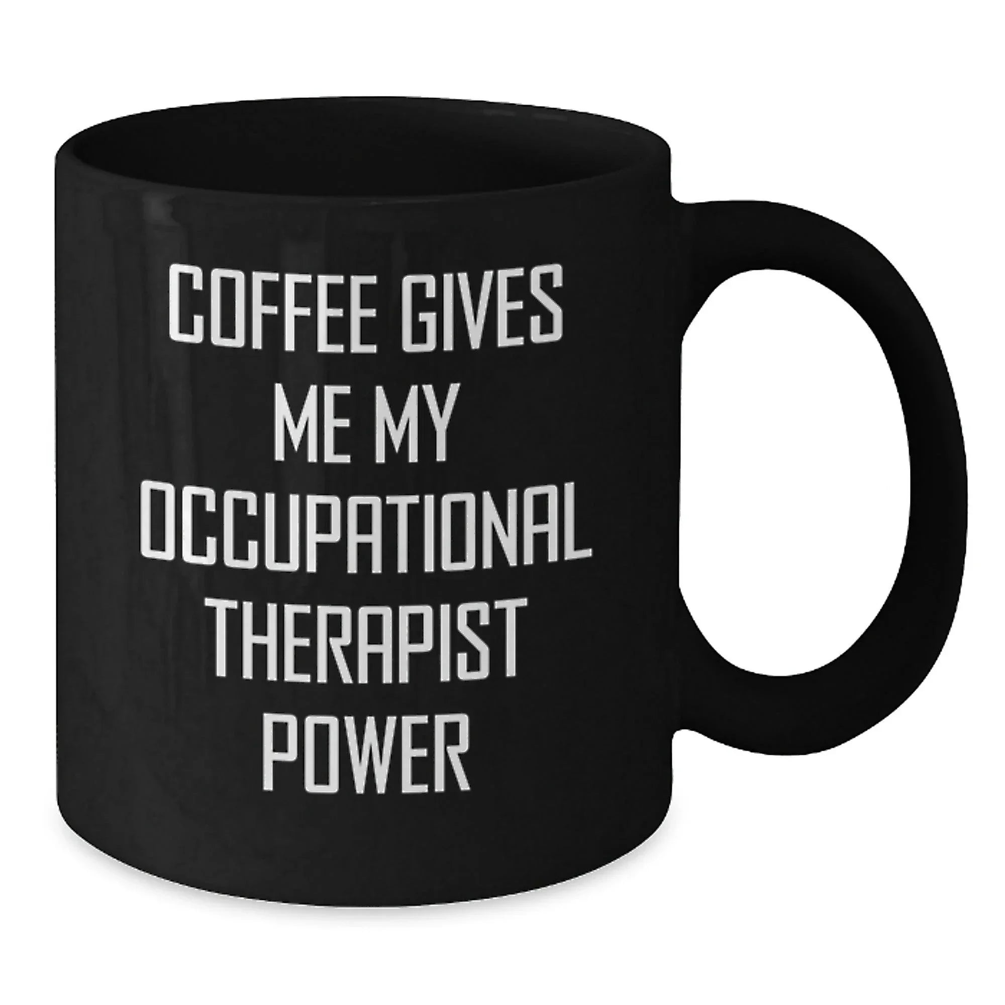 Funny Occupational Therapist Gifts from Friends, Black Coffee Mug, Christmas Unique Gifts for Occupational Therapist, Coffee Gives Me My Occupational Therapist Power
