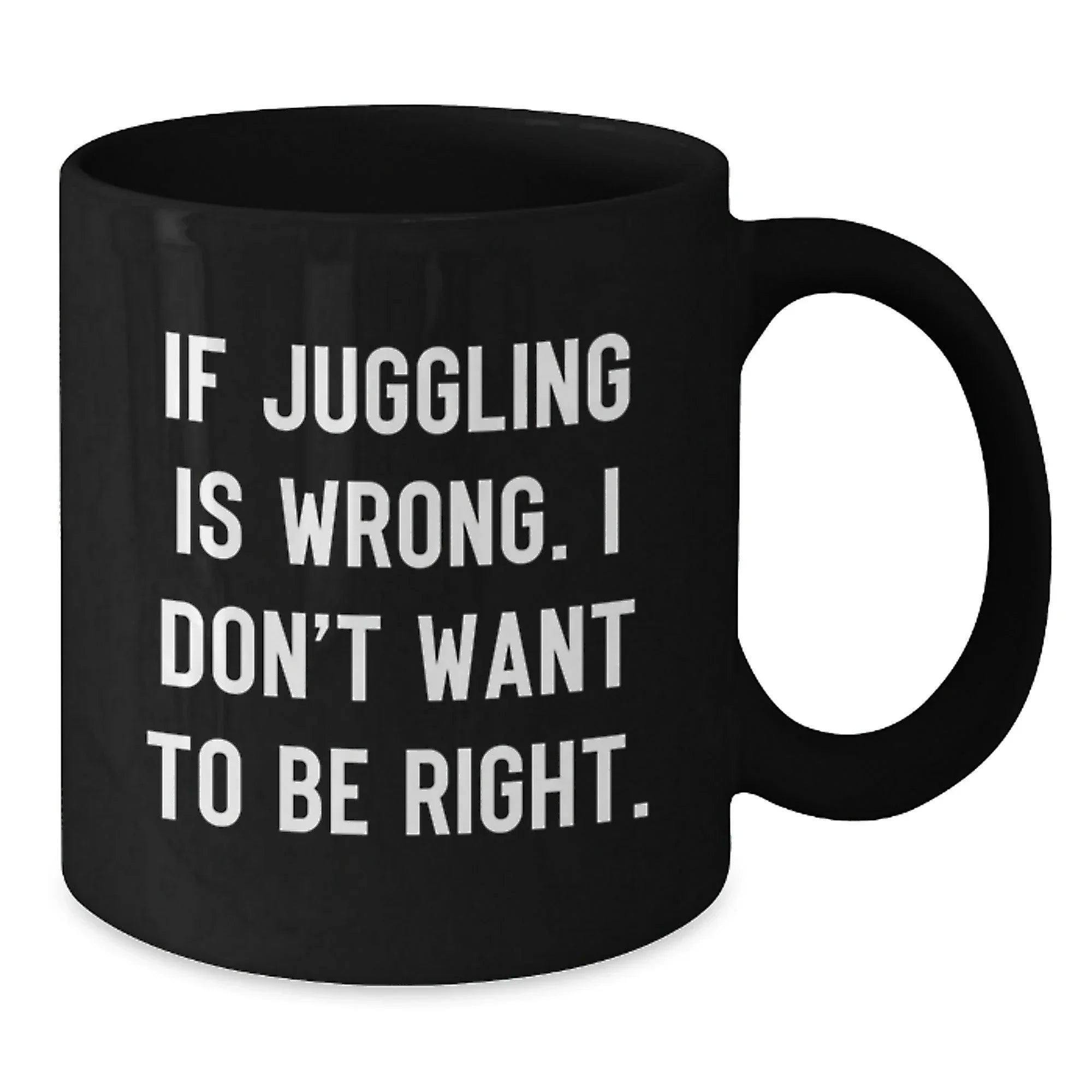 Funny Juggling Quotes Black Coffee Mug Gifts for Juggling Enthusiasts Friends and Family from Men