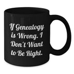 Genealogy Humor Gifts from Family for Genealogy Lovers - Funny Black Coffee Mug