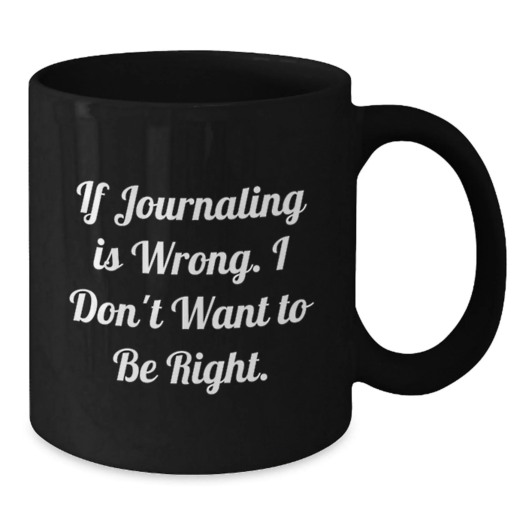 Funny Journaling Gifts for Men Friends Coworkers Family from Journaling Enthusiasts - If 'Journaling Is Wrong', I Don't Want to Be Right - Unique Christmas Mugs for Journaling