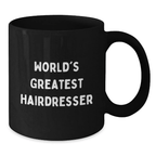 Funny Gift for Hairdresser Friends from Men - 'World's Greatest Hairdresser' Black Coffee Mug, Birthday Unique Gifts for Hairdresser - Additional