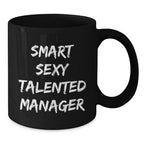 Smart Sexy Talented Manager Gifts from Friends, Black Coffee Mug for Christmas Unique Gifts, Encouragement for Managers