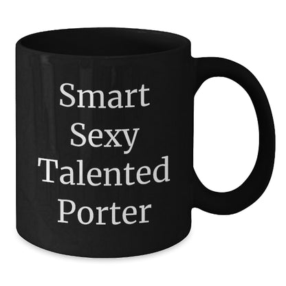 Smart Sexy Talented Porter Funny Black Coffee Mug Gifts from Friends for Birthday, Perfect for Porter Enthusiasts, Black Ceramic Mug, 11oz or 15oz, Microwave and Dishwasher Safe - Additional