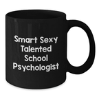 Funny School Psychologist Gifts for Graduation - 'Smart Sexy Talented' Black Coffee Mug, Gifts from Friends for School Psychologist, 11oz or 15oz Microwave and Dishwasher Safe - Additional