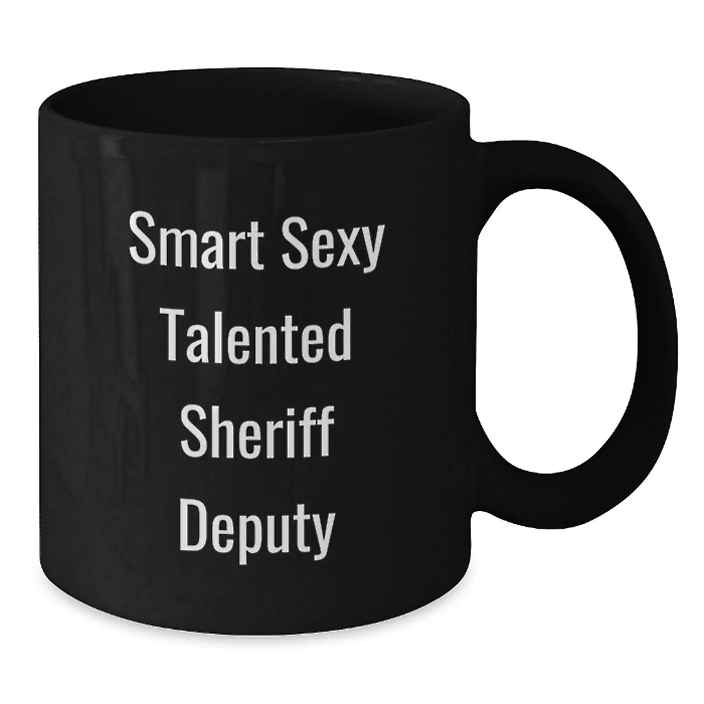 Funny Sheriff Deputy Gifts for Men Women - Smart Sexy Talented Sheriff Deputy Black Coffee Mug, Graduation Unique Gifts from Family, Friends, Coworkers - Additional