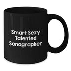 Funny Sonographer Gifts for Her - Smart Sexy Talented Black Coffee Mug for Graduation, Black 11oz or 15oz Microwave Dishwasher Safe, Gifts from Friends, Women Sonographers
