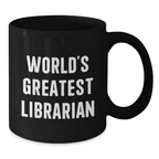 World's Greatest Librarian Funny Quote Gifts for Librarian Black Coffee Mug from Friends for Mother's Day Unique Gifts - Additional